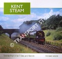 Book cover of Kent Steam - Scenes from the Fifties and Sixties by WELCH, Michael
